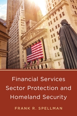 Financial Services Sector Protection and Homeland Security -  Frank R. Spellman