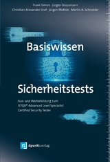 Basiswissen Sicherheitstests -  Frank Simon,  Jürgen Grossmann,  Christian Alexander Graf,  Jürgen Mottok,  Martin A. Schneider