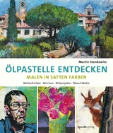 Ölpastelle entdecken -  Malen in satten Farben -  Martin Stankewitz