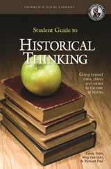 Student Guide to Historical Thinking -  Linda Elder,  Meg Gorzycki,  Richard Paul