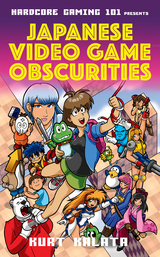 Hardcore Gaming 101 Presents: Japanese Video Game Obscurities -  Kurt Kalata