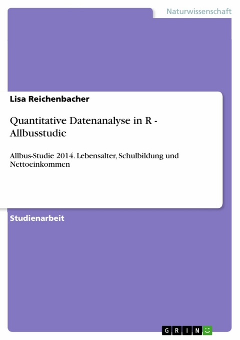 Quantitative Datenanalyse in R - Allbusstudie - Lisa Reichenbacher