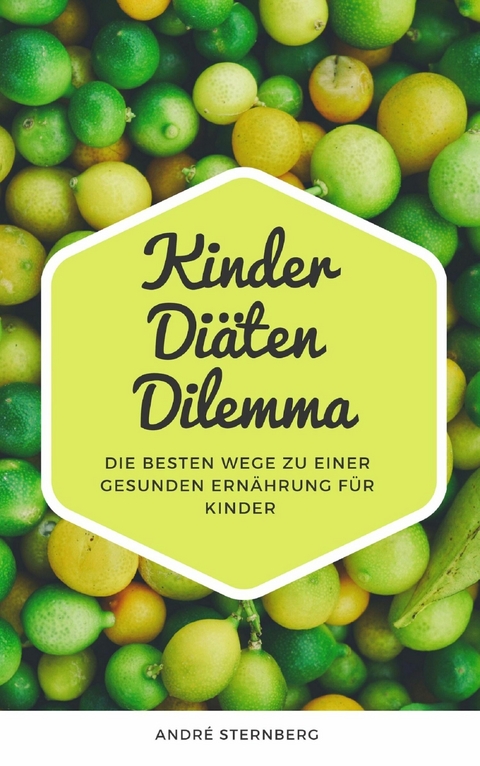 Kinder Diäten Dilemma - Andre Sternberg