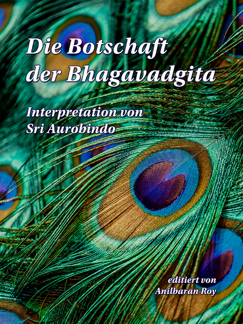 Die Botschaft der Bhagavadgita - Sri Aurobindo