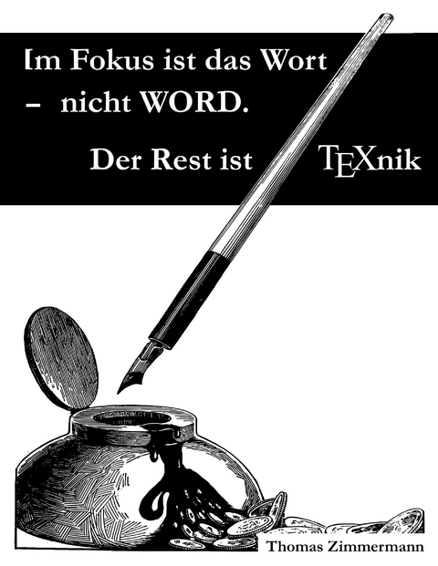 Im Fokus ist das Wort - nicht WORD. Der Rest ist TEXnik - Thomas Zimmermann