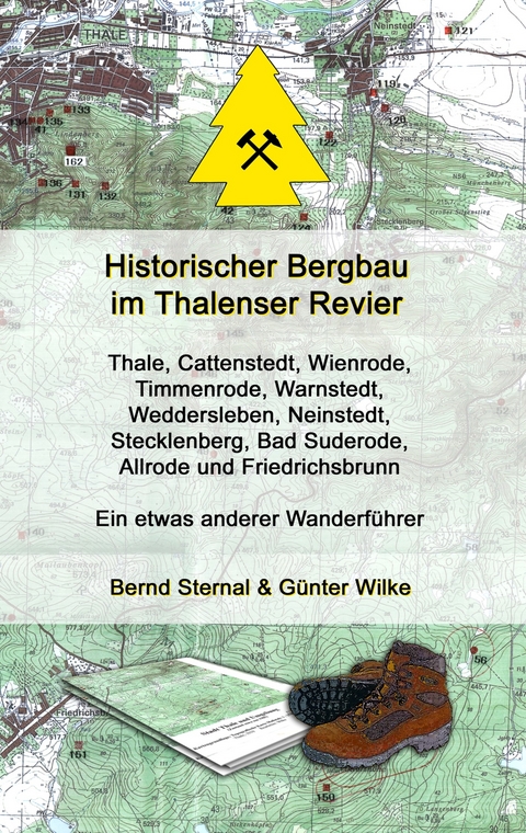 Historischer Bergbau im Thalenser Revier - Bernd Sternal, Günter Wilke