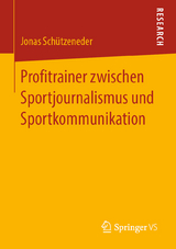 Profitrainer zwischen Sportjournalismus und Sportkommunikation - Jonas Schützeneder