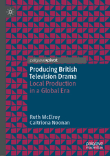Producing British Television Drama -  Ruth McElroy,  Caitriona Noonan