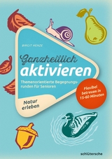 Ganzheitlich aktivieren 3, Natur erleben -  Birgit Henze