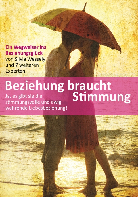 Beziehung braucht Stimmung - Silvia Wessely, Astrid Gövert, Brigitte Landl, Claudiha-Gayatri Matussek, Eva Laspas, Jessica Wessely, Jörg Puls, Sabine de Ain