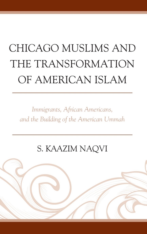 Chicago Muslims and the Transformation of American Islam -  S. Kaazim Naqvi