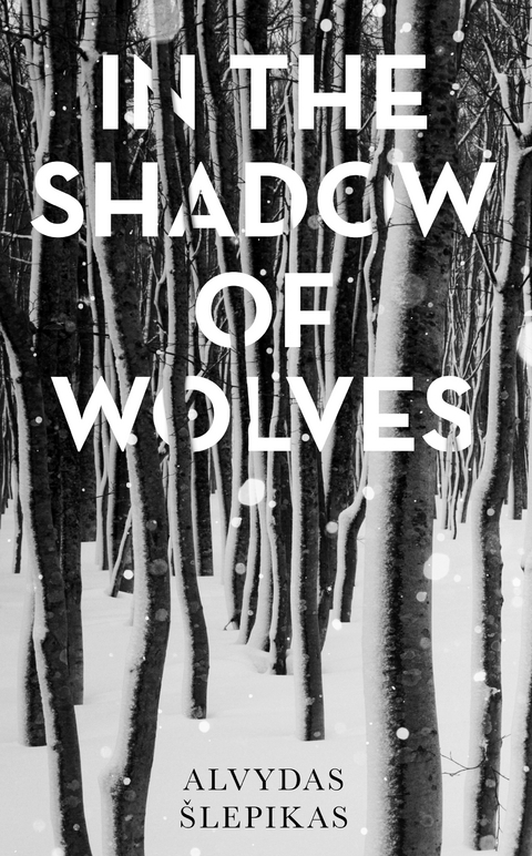 In the Shadow of Wolves -  Alvydas Slepikas