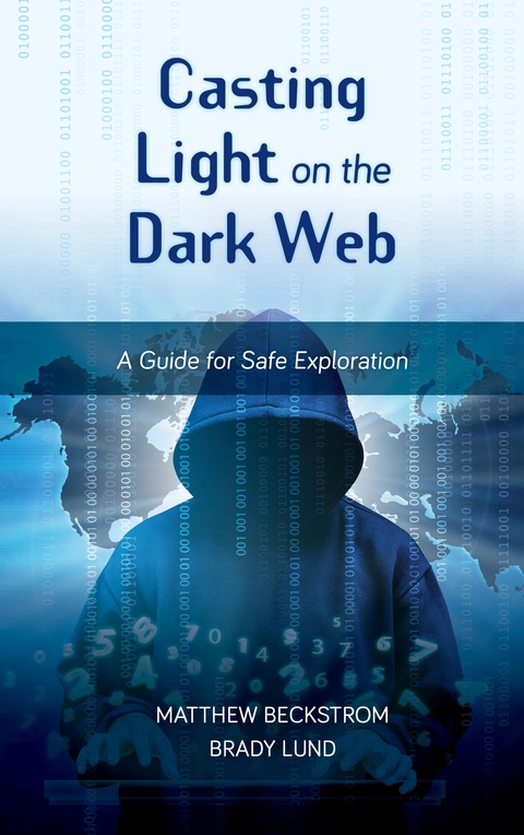 Casting Light on the Dark Web -  Matthew Beckstrom,  Brady Lund