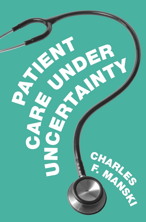 Patient Care under Uncertainty -  Charles F. Manski