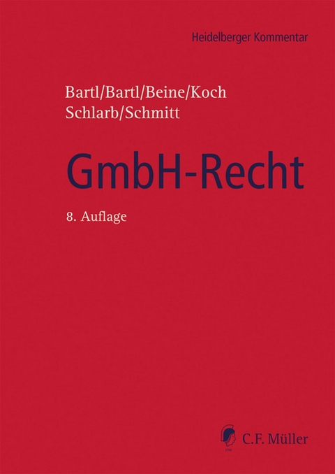 GmbH-Recht - Harald Bartl, Angela Bartl, Klaus Beine, Detlef Koch, Eberhard Schlarb, LL.M. Schmitt  Michaela C.
