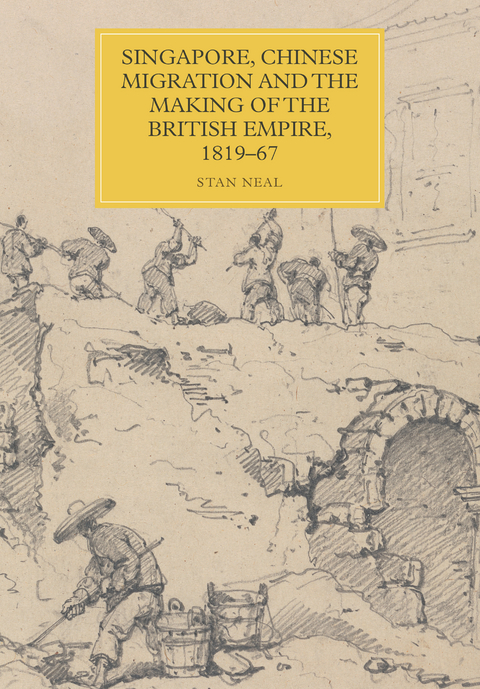 Singapore, Chinese Migration and the Making of the British Empire, 1819-67 -  Stan Neal