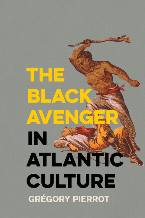 Black Avenger in Atlantic Culture -  Gregory Pierrot