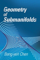 Geometry of Submanifolds -  Bang-Yen Chen