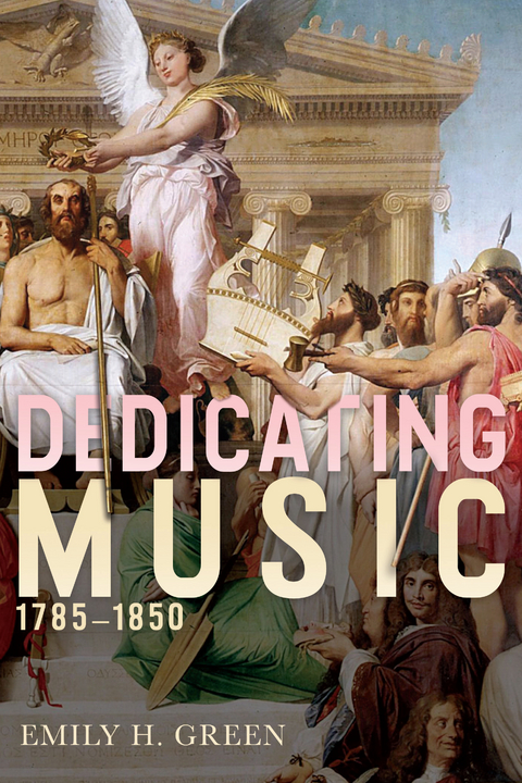 Dedicating Music, 1785-1850 - Emily H Green