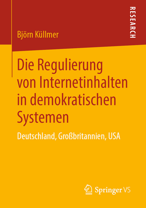 Die Regulierung von Internetinhalten in demokratischen Systemen - Björn Küllmer