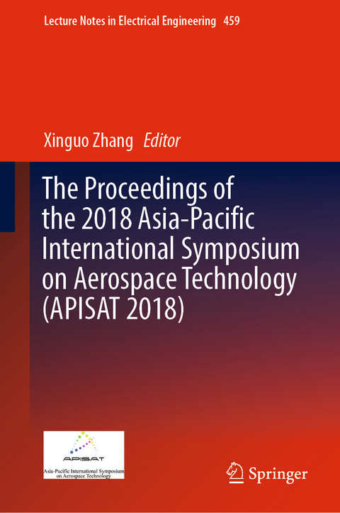 Proceedings of the 2018 Asia-Pacific International Symposium on Aerospace Technology (APISAT 2018) - 