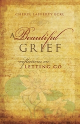 A Beautiful Grief - Cheryl Lafferty Eckl