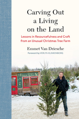 Carving Out a Living on the Land - Emmet Van Driesche