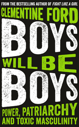 Boys Will Be Boys -  Clementine Ford