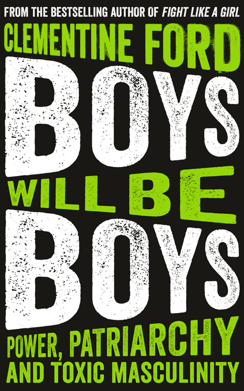 Boys Will Be Boys -  Clementine Ford