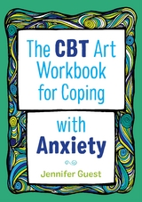 The CBT Art Workbook for Coping with Anxiety - Jennifer Guest