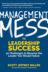 Management Mess to Leadership Success -  Scott Jeffrey Miller
