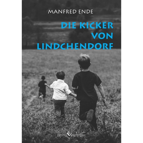 Die Kicker von Lindchendorf - Manfred Ende