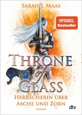 Throne of Glass - Herrscherin über Asche und Zorn -  Sarah J. Maas