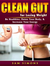 Clean Gut for Losing Weight - Sam Simons