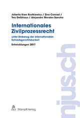 Internationales Zivilprozessrecht - unter Einbezug der internationalen Schiedsgerichtsbarkeit - Jolanta Kostkiewicz Kren, Tea Gelbhaus, Alejandro Morales Sancho, Zina Conrad