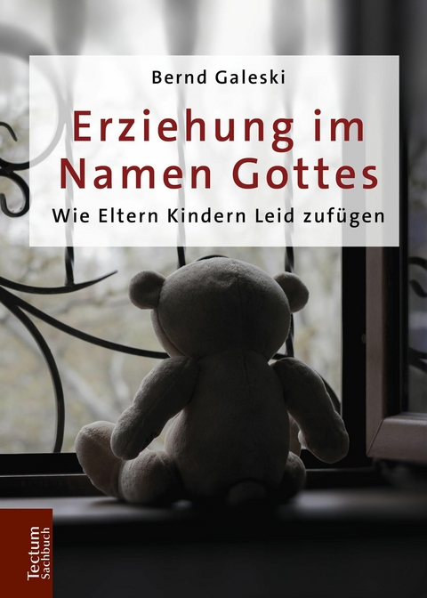 Erziehung im Namen Gottes -  Bernd Galeski