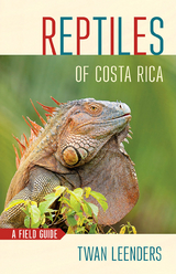 Reptiles of Costa Rica -  Twan Leenders