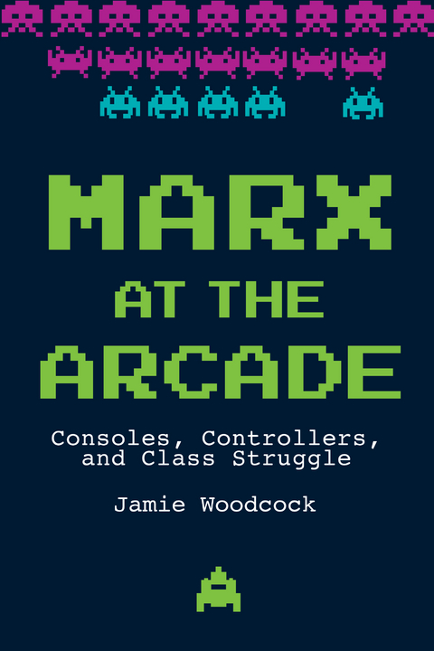 Marx at the Arcade -  Jamie Woodcock