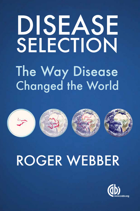 Disease Selection : The Way Disease Changed the World - UK) Webber Roger (formerly London School of Hygiene and Tropical Medicine