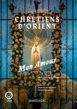 Chrétiens d'Orient - Simon Najm, Marie Thibaut de Maisières