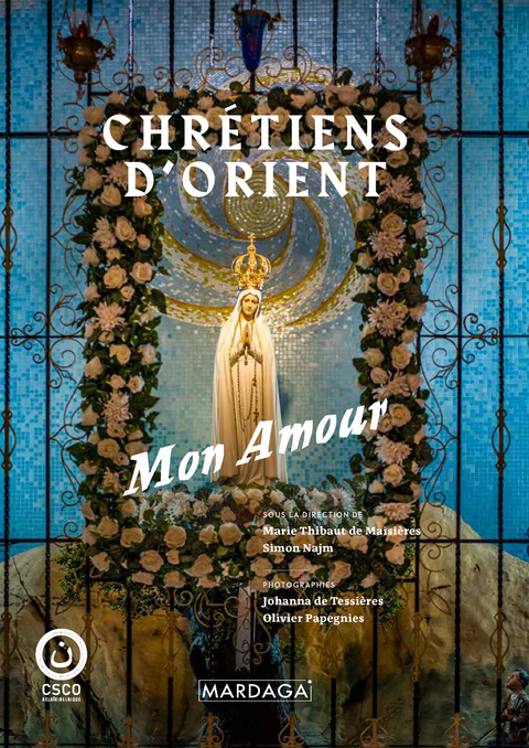 Chrétiens d'Orient - Simon Najm, Marie Thibaut de Maisières