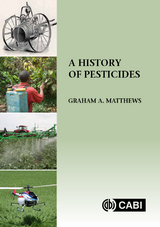 History of Pesticides, A - Emeritus Professor Graham (Professor Emeritus  Imperial College London  UK) Matthews