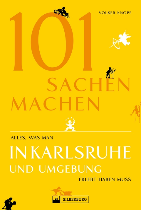 Freizeitführer: 101 Sachen machen - alles, was man in Karlsruhe erlebt haben muss -  Volker Knopf