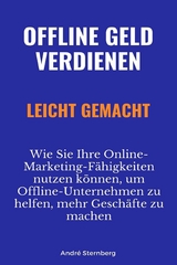 Offline Geld verdienen leicht gemacht - Andre Sternberg