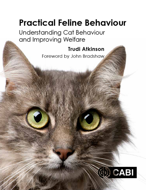 Practical Feline Behaviour : Understanding Cat Behaviour and Improving Welfare - UK) Atkinson Trudi (Clinical Animal Behaviourist