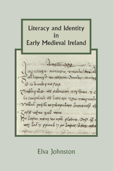 Literacy and Identity in Early Medieval Ireland -  Elva Johnston