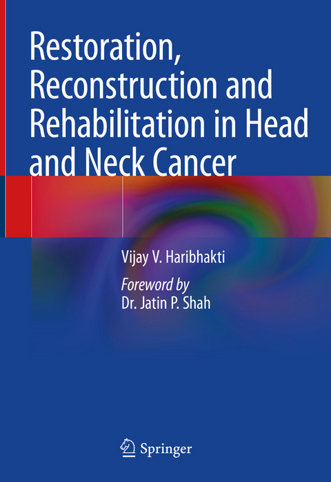 Restoration, Reconstruction and Rehabilitation in Head and Neck Cancer -  Vijay V. Haribhakti