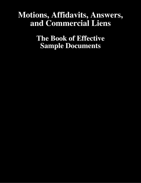 Motions, Affidavits, Answers, and Commercial Liens - The Book of Effective Sample Documents -  Lewis Sidana Lewis