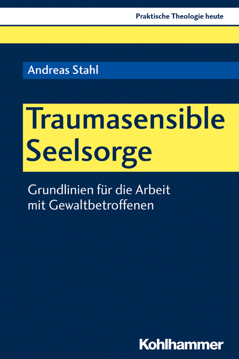 Traumasensible Seelsorge - Andreas Stahl