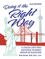 Doing It the Right Way - 2nd Edition: 13 Crucial Steps for a Successful PR Agency Merger or Acquisition -  Gould CPA M.S. J.D Rick Gould CPA M.S. J.D
